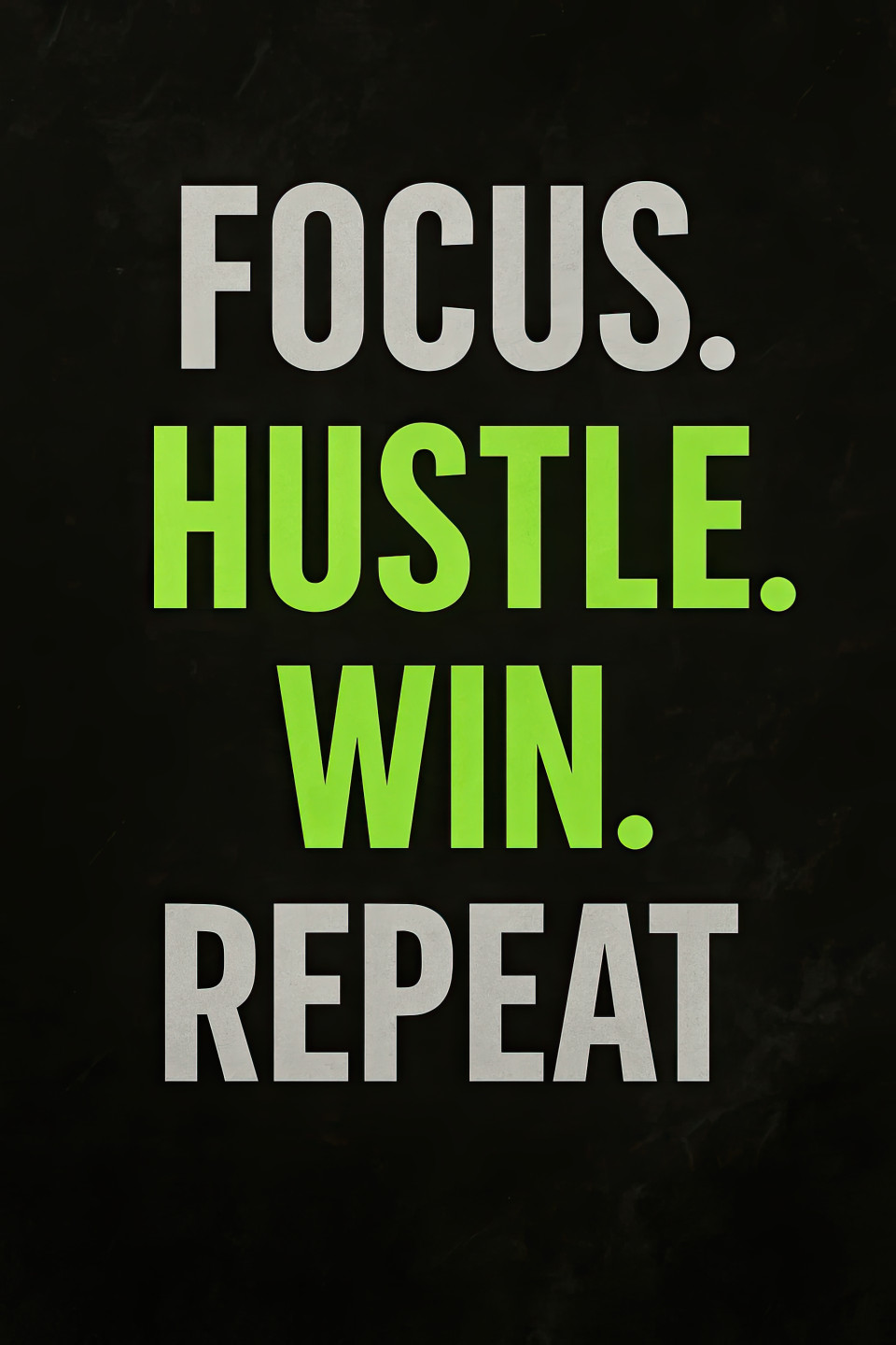 Vertical typography poster with rough dark texture, high-contrast font in crimson and white, message: "focus. hustle. win. repeat.", with lime green glow on key words, scratches and shadow depth, focused tone
